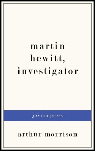 Martin Hewitt, Investigator