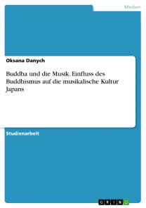 Buddha und die Musik. Einfluss des Buddhismus auf die musikalische Kultur Japans