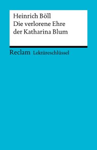 Lektüreschlüssel. Heinrich Böll: Die verlorene Ehre der Katharina Blum