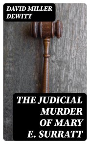 The Judicial Murder of Mary E. Surratt