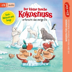 Alles klar! Der kleine Drache Kokosnuss erforscht das ewige Eis