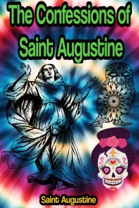 The Confessions of Saint Augustine