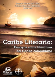 Caribe Literario: Ensayos sobre literatura del Caribe colombiano