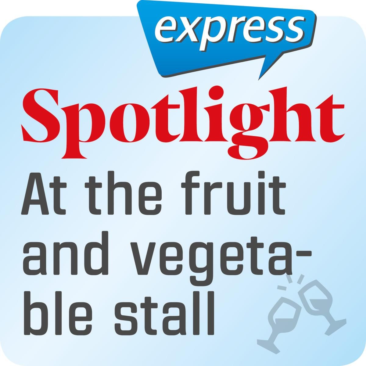 Spotlight express - At the fruit and vegetable stall