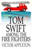 Tom Swift Among the Fire Fighters