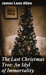 The Last Christmas Tree: An Idyl of Immortality