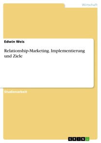 Relationship-Marketing. Implementierung und Ziele