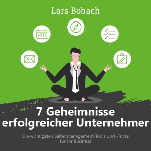 7 Geheimnisse erfolgreicher Unternehmer