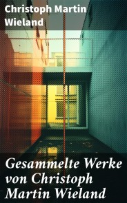 Gesammelte Werke von Christoph Martin Wieland