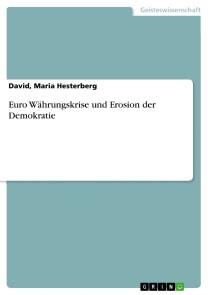 Euro Währungskrise und Erosion der Demokratie