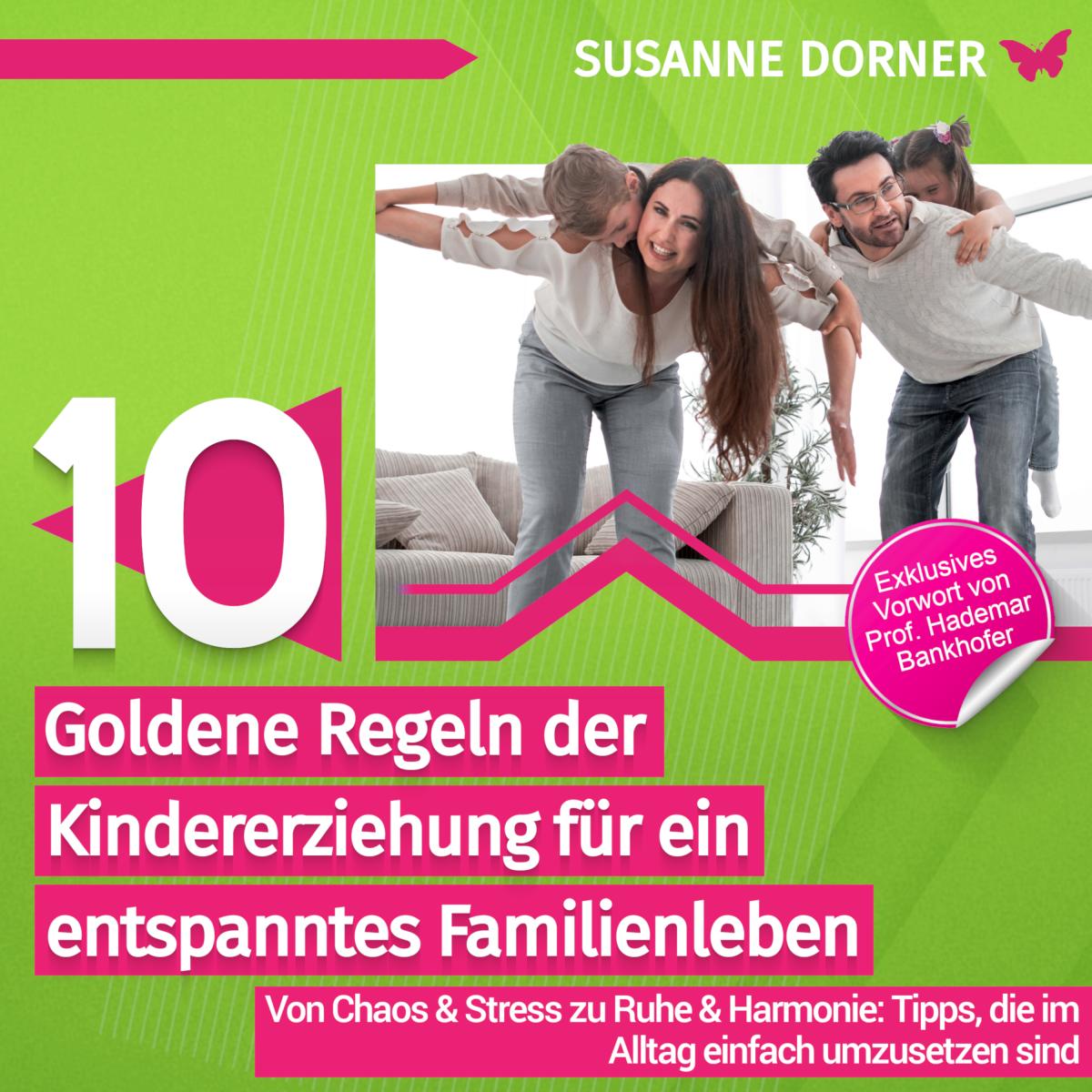 10 goldene Regeln der Kindererziehung für ein entspanntes Familienleben