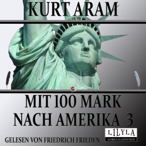 Mit 100 Mark nach Amerika 3