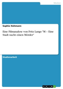 Eine Filmanalyse von Fritz Langs "M - Eine Stadt sucht einen Mörder"