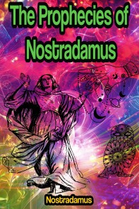 The Prophecies of Nostradamus