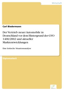 Der Vertrieb neuer Automobile in Deutschland vor dem Hintergrund der GVO 1400/2002 und aktueller Marktentwicklungen