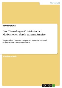 Das "Crowding-out" intrinsischer Motivationen durch externe Anreize