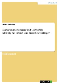 Marketing-Strategien und Corporate Identity bei Lizenz- und Franchiseverträgen