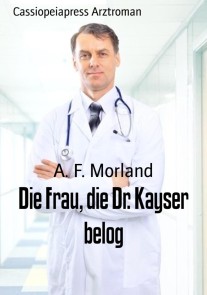 Die Frau, die Dr. Kayser belog