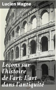 Leçons sur l'histoire de l'art: L'art dans l'antiquité