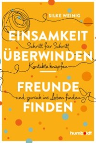 Einsamkeit überwinden - Freunde gewinnen