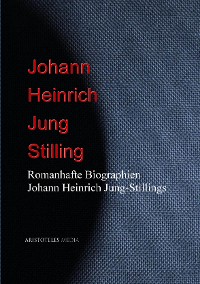 Romanhafte Biographien Johann Heinrich Jung-Stillings