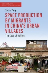 Space Production by Migrants in China's Urban Villages