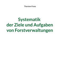 Systematik der Ziele und Aufgaben von Forstverwaltungen