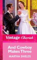 And Cowboy Makes Three (Mills & Boon Vintage Cherish)