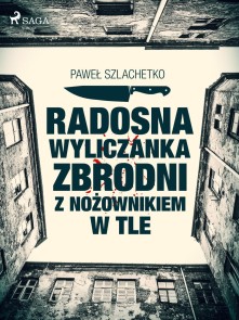 Radosna wyliczanka zbrodni z nozownikiem w tle