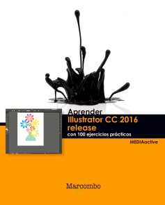 Aprender Illustrator CC 2016 release con 100 ejercicios prácticos