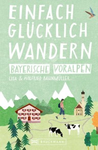 Bruckmann Wanderführer: Einfach glücklich wandern in den Bayerischen Voralpen