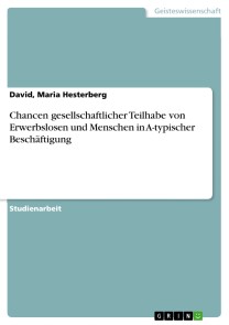 Chancen gesellschaftlicher Teilhabe von Erwerbslosen und Menschen in A-typischer Beschäftigung