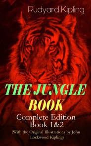 THE JUNGLE BOOK - Complete Edition: Book 1&2 (With the Original Illustrations by John Lockwood Kipling)