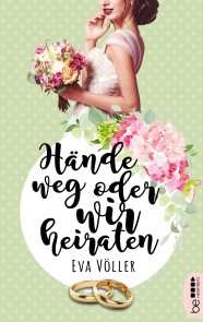 Hände weg oder wir heiraten