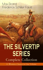 THE SILVERTIP SERIES - Complete Collection: 11 Western Classics in One Volume