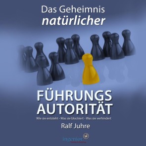 Das Geheimnis natürlicher Führungsautorität (Hörbuch zum Download)