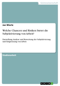 Welche Chancen und Risiken bietet die Subjektivierung von Arbeit?