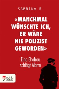 «Manchmal wünschte ich, er wäre nie Polizist geworden.»