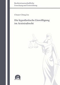 Die hypothetische Einwilligung im Arztstrafrecht