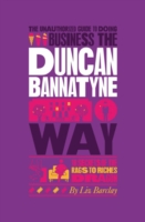 The Unauthorized Guide To Doing Business the Duncan Bannatyne Way