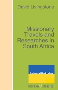 Missionary Travels and Researches in South Africa