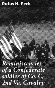 Reminiscencies of a Confederate soldier of Co. C, 2nd Va. Cavalry