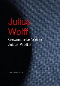 Gesammelte Werke Julius Wolffs