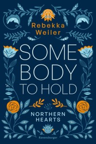 Somebody to Hold - Northern-Hearts-Reihe, Band 2 (Fortsetzung des Dein SPIEGEL-Bestsellers )