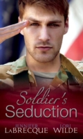 Soldier's Seduction: In the Line of Fire / High Stakes Seduction (Uniformly Hot!, Book 16)