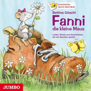 Fanni, die kleine Maus. - Lieder, Reime und Geschichten, die mit Sprache spielen