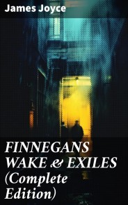 FINNEGANS WAKE & EXILES (Complete Edition)