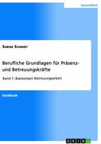 Berufliche Grundlagen für Präsenz- und Betreuungskräfte