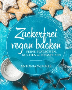 Zuckerfrei vegan backen