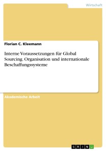 Interne Voraussetzungen für Global Sourcing. Organisation und internationale Beschaffungssysteme